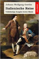 Johann Wolfgang Goethe: Italienische Reise, Vollstndige Ausgabe